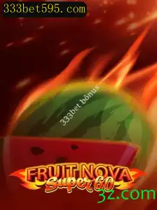 Explorando o Universo de FruitNovaSuper60 e as Oportunidades do 333bet Bônus