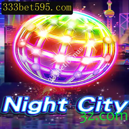 Descubra as Atrações de NightCity e o Empolgante 333bet Bônus