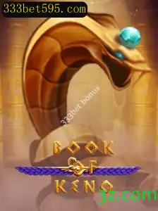 Explorando o Fascínio do BookOfKeno e os Atraentes Bônus 333bet